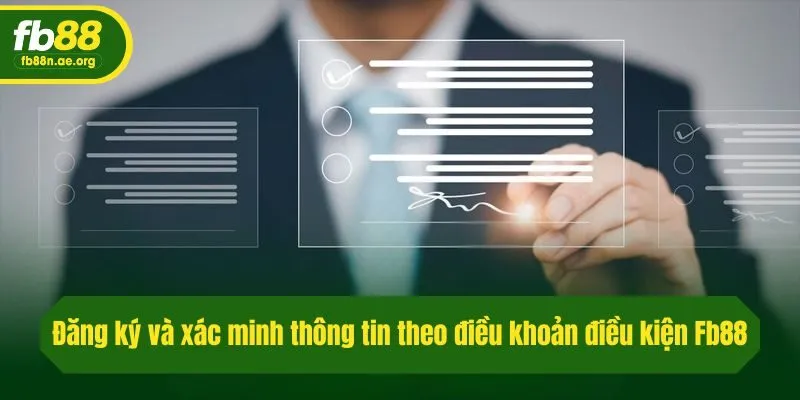 Đăng ký và xác minh thông tin theo điều khoản điều kiện Fb88
