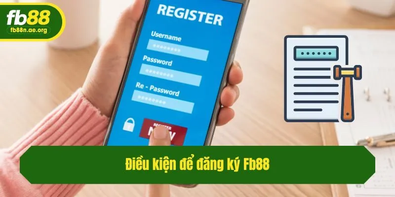 Điều kiện để đăng ký Fb88