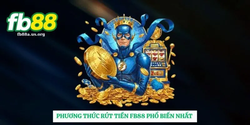 Phương thức rút tiền FB88 nhiều nhất