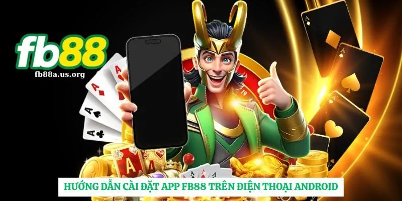 Hướng dẫn tải app FB88 cho điện thoại Android
