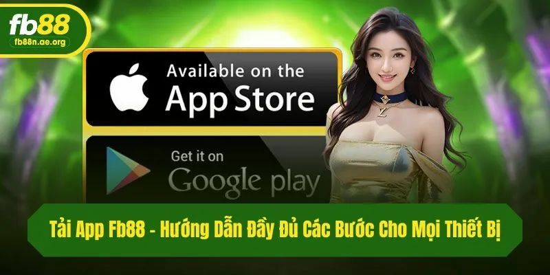 Tải App Fb88 - Hướng Dẫn Đầy Đủ Các Bước Cho Mọi Thiết Bị